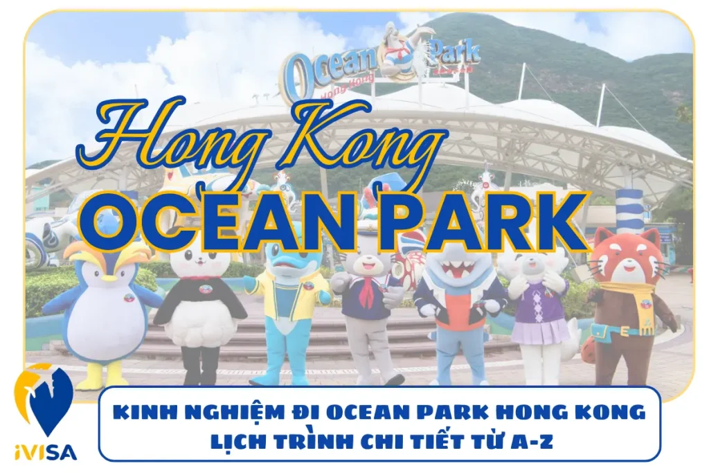 kinh-nghiem-di-ocean-park-hong-kong-lich-trinh-chi-tiet-tu-a-z