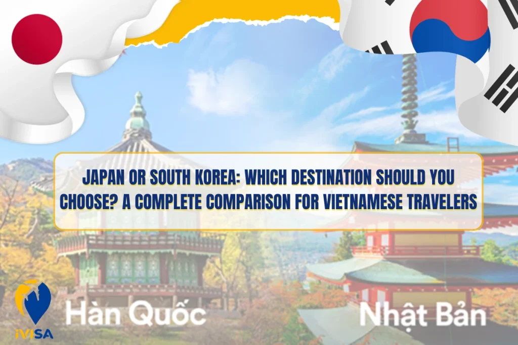 japan-or-south-korea-which-destination-should-you-choose-a-complete-comparison-for-vietnamese-travelers