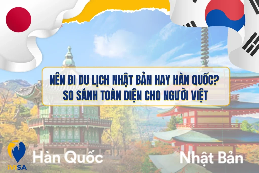 nen-di-du-lich-nhat-ban-hay-han-quoc-so-sanh-toan-dien-cho-nguoi-viet